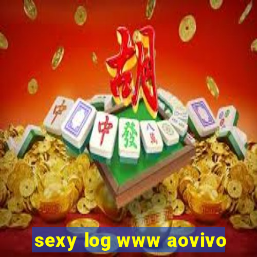 sexy log www aovivo